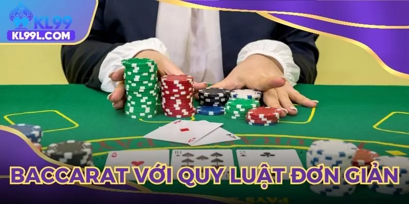 Baccarat với quy luật đơn giản, dễ dàng