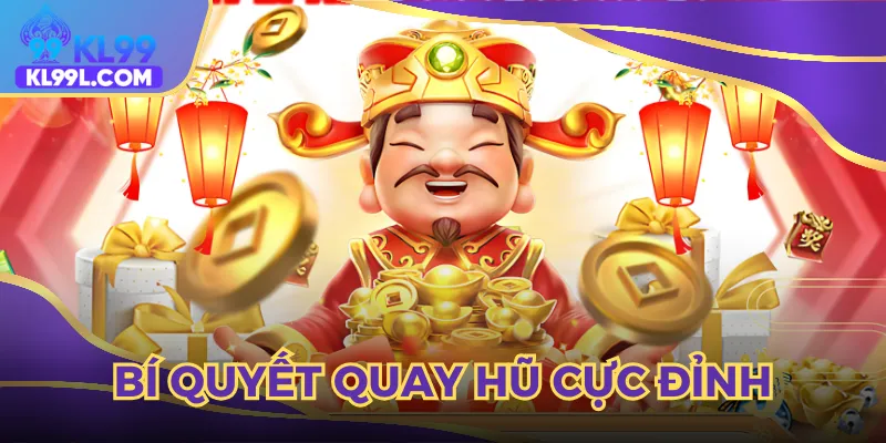 Bí quyết quay hũ Thần Tài Giáng Lâm cực đỉnh 