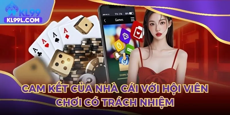 Những cam kết của nhà cái với hội viên chơi có trách nhiệm