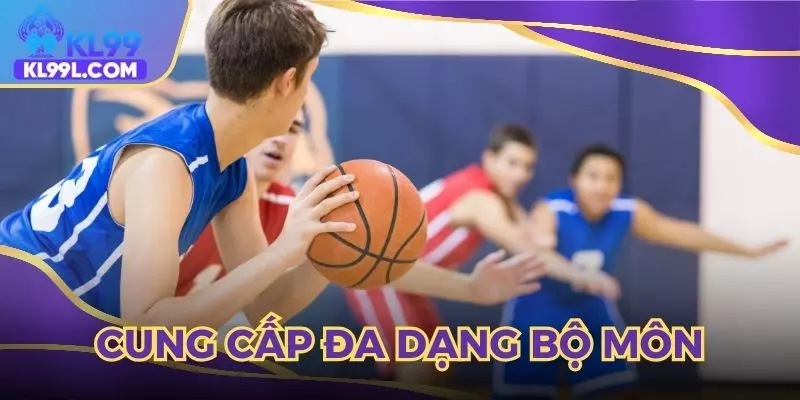 Đa dạng bộ môn hot được cung cấp