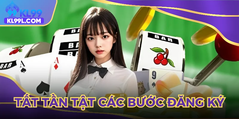 Hướng dẫn đầy đủ các bước đăng ký KL99 cho bạn mới