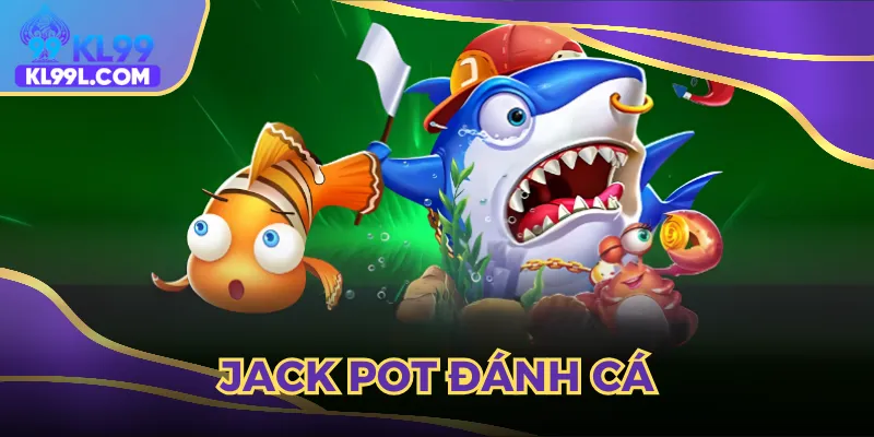 jackpot đánh cá