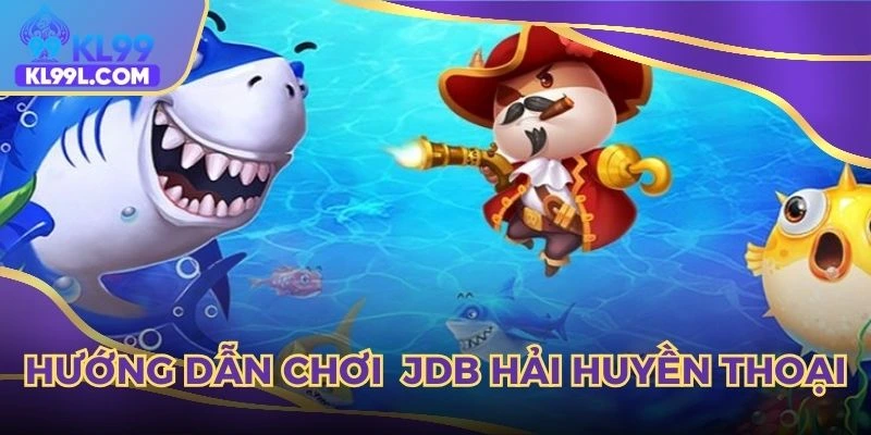 Chi tiết cách săn cá JDB huyền thoại cho tân binh