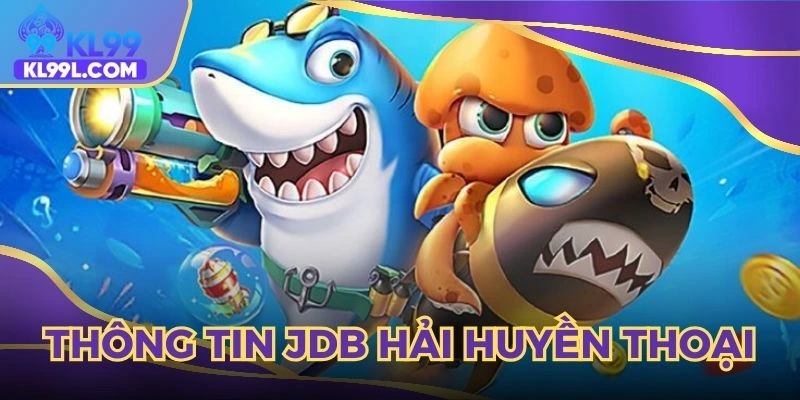 Thông tin giới thiệu JDB hải huyền thoại