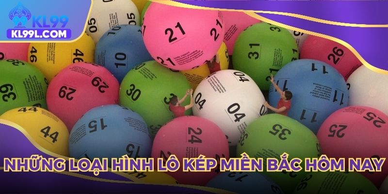 Những loại hình lô kép miền bắc hôm nay