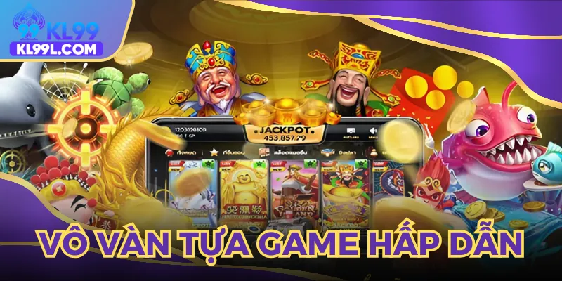 Nổ hũ KL99 mang đến vô vàn tựa game hấp dẫn