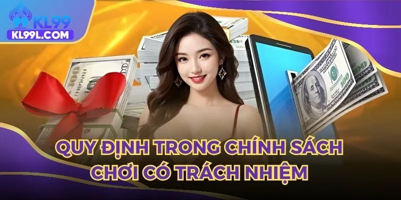 Quy định trong chính sách chơi có trách nhiệm mới cập nhật 2025