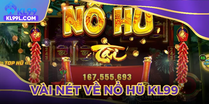 Vài nét về trò chơi slot làm mưa làm gió tại KL99